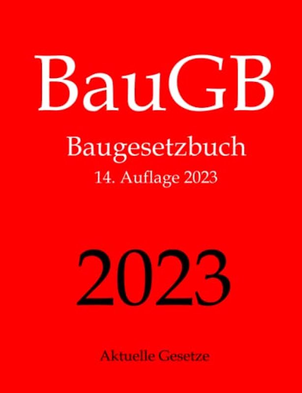 BauGB, Baugesetzbuch, Aktuelle Gesetze: Baugesetzbuch ohne Nebengesetze
