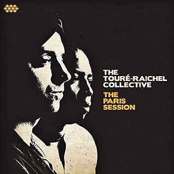 the Toure-Raichel Collective - The Paris Session