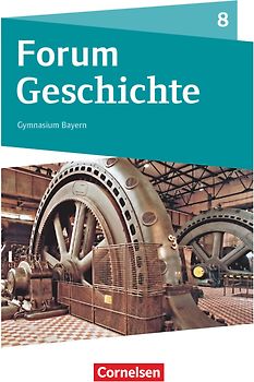 Forum Geschichte - Neue Ausgabe - Gymnasium Bayern - Ausgabe ab 2018 - 8. Jahrgangsstufe