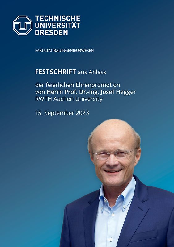 Festschrift aus Anlass der feierlichen Ehrenpromotion von Herrn Prof. Dr.-Ing. Josef Hegger RWTH Aachen University