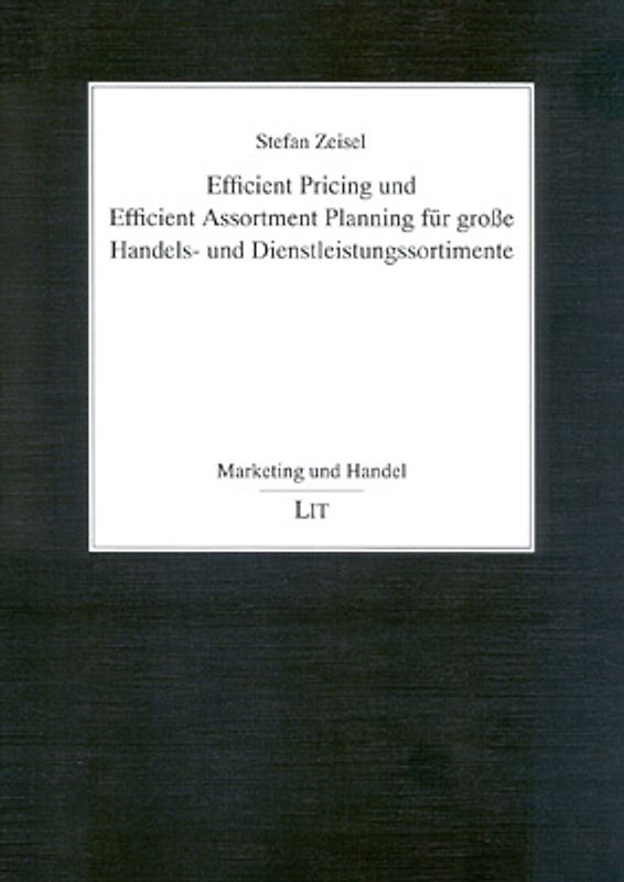Efficient Pricing und Efficient Assortment Planning für grosse Handels- und Dienstleistungssortimente