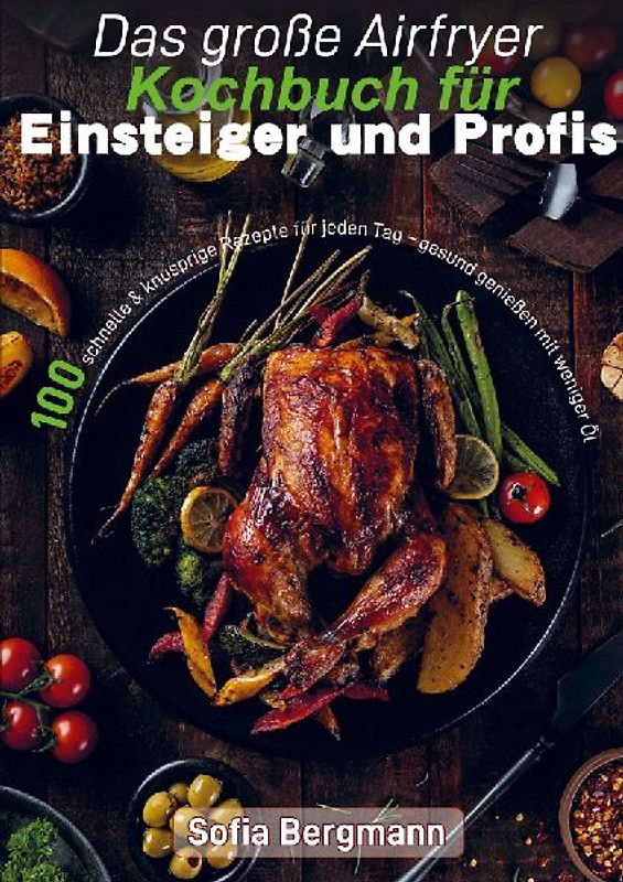 Das große Airfryer Kochbuch für Einsteiger und Profis