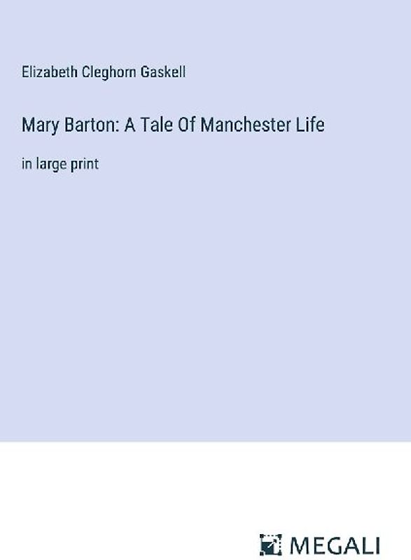 Mary Barton: A Tale Of Manchester Life