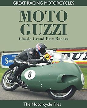 MOTO GUZZI CLASSIC GRAND PRIX RACERS: SPECIAL COLOUR EDITION