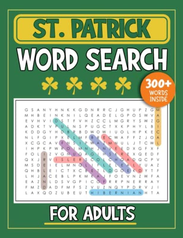 St Patrick Word Search For Adults: Over 300 Words To Find, Brain Stimulation With Coloring Activity Pages For Grownups