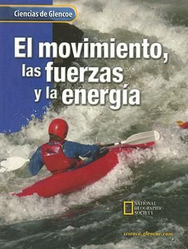 Glencoe Science: Motion, Forces, and Energy, Spanish Student Edition