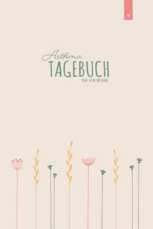 Asthma Tagebuch: Liebevoll gestaltetes Peak-Flow Tagebuch im DIN A5 Format zum einfachen dokumentieren der Peakflow Messwerte | Tagebuch mit 120 Seiten