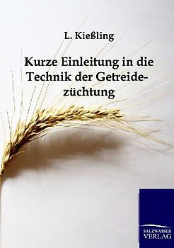 Kurze Einleitung in die Technik der Getreidezüchtung