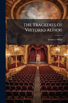 The Tragedies of Vittorio Alfieri