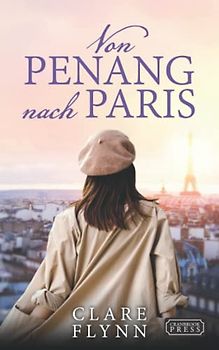 Von Penang nach Paris (Penang Historischer Roman, Band 4)
