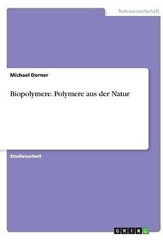 Biopolymere. Polymere aus der Natur