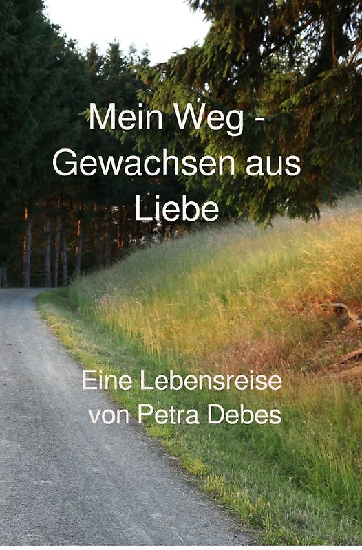 Mein Weg - Gewachsen aus Liebe