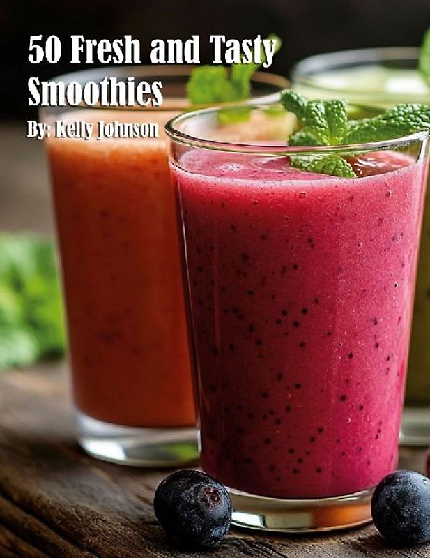 50 Fresh and Tasty Smoothies