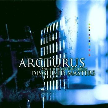 Arcturus and the Deception Cir - Disguised Masters