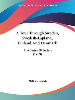 A Tour Through Sweden, Swedish-Lapland, Finland,And Denmark