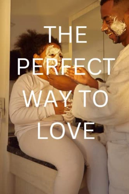 The perfect way to love