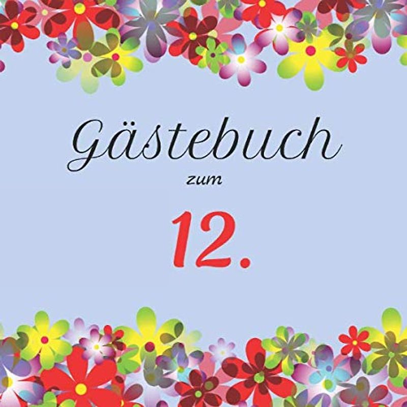 Gästebuch zum 12.: Der Hingucker auf jedem Geburtstag | Zum Ausfüllen | Für bis zu 40 Gäste | Geschenkidee