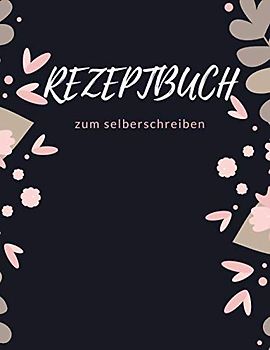 Rezeptbuch zum Selberschreiben: Das eigene Kochbuch selbst schreiben mit Register für deine Lieblingsrezepte - Für über 120 Rezepte - Als Geschenkidee ... Buch zum Ausfüllen ,geschenke für köche,