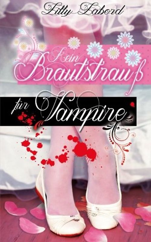 Kein Brautstrauß für Vampire: Paranormale Romanzen