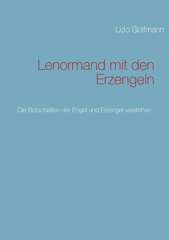 Lenormand mit den Erzengeln. Die Botschaften der Engel und Erzengel verstehen