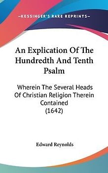 An Explication Of The Hundredth And Tenth Psalm