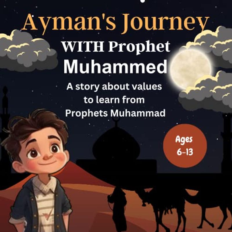 Ayman's Journey With Prophet Muhammad (PBUH), Islamic Books For kids
