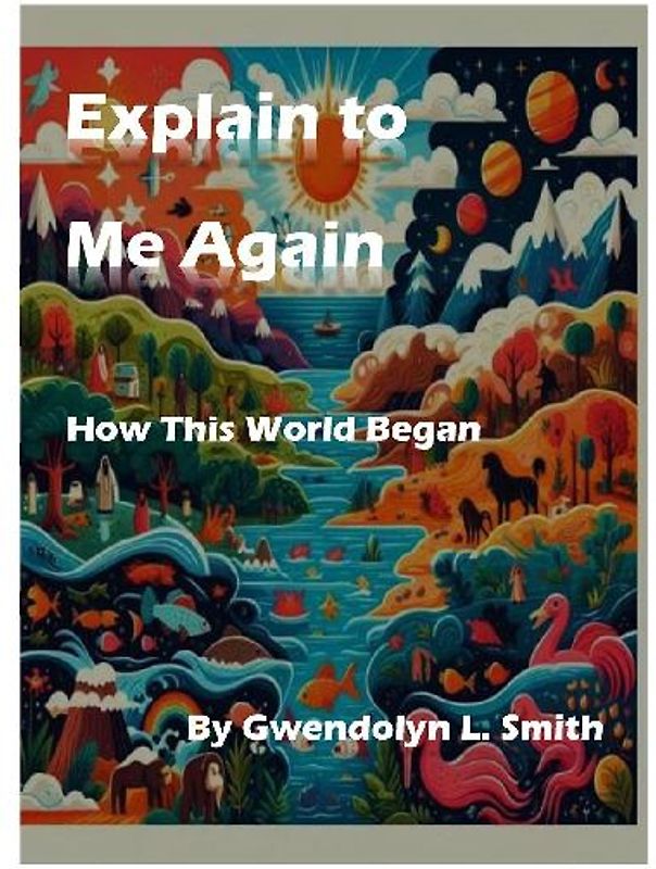 Explain to Me Again How This World Began