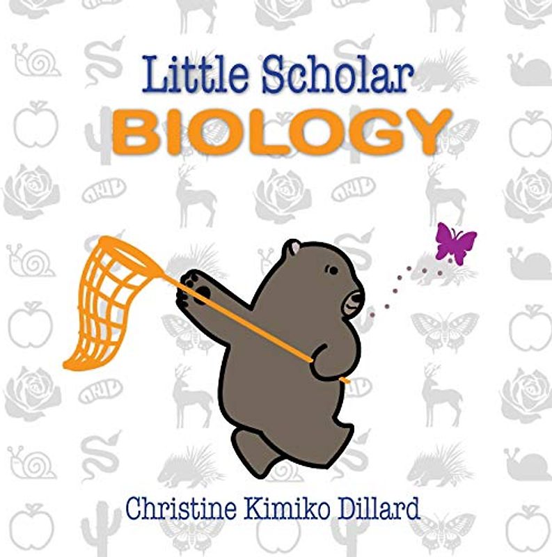 Little Scholar: Biology: An Introduction To Biology Terms for Infants and Toddlers (Stem Books for Babies)