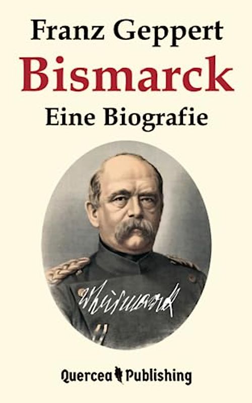 Bismarck: Eine Biografie