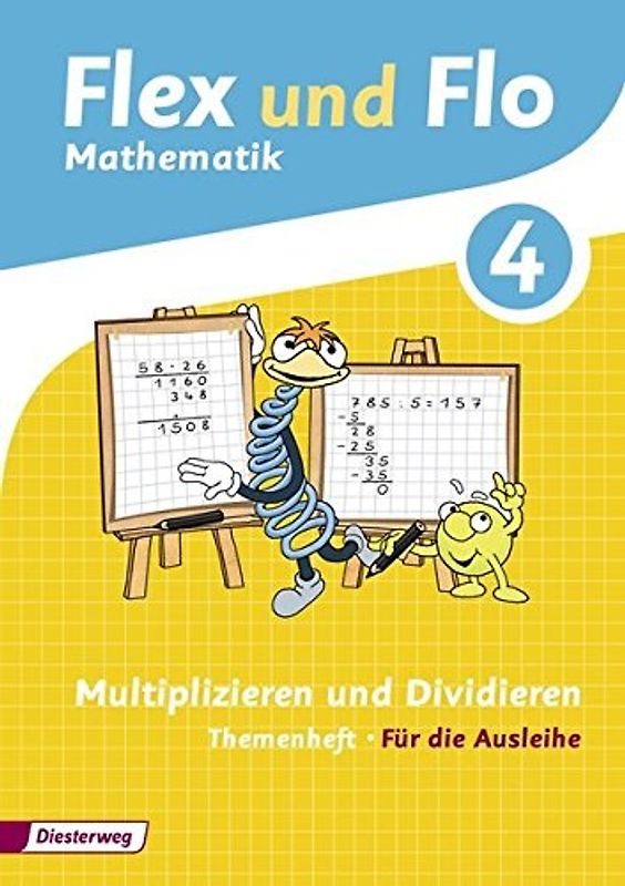 Flex und Flo / Flex und Flo - Ausgabe 2014. Ausgabe 2014 / Themenheft Multiplizieren und Dividieren 4: Für die Ausleihe