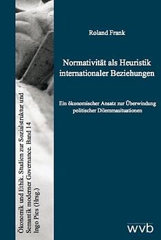 Normativität als Heuristik internationaler Beziehungen