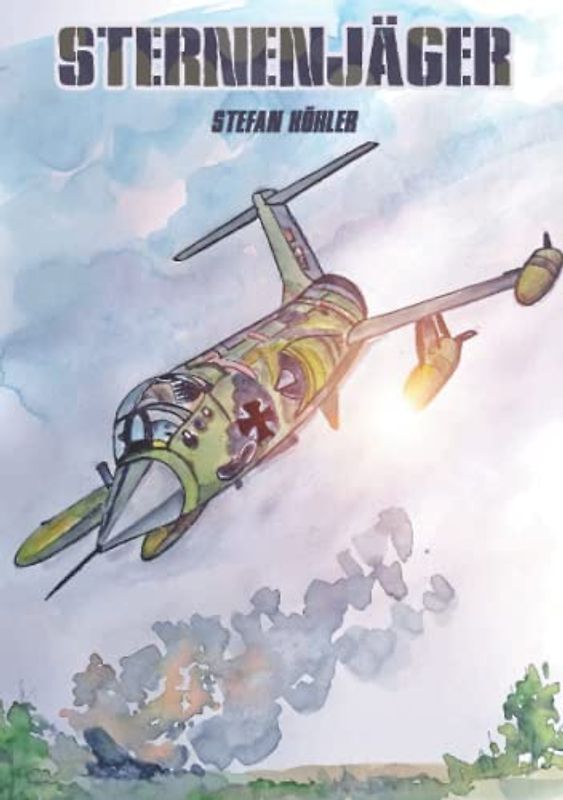 STERNENJÄGER: EIN ROMAN ÜBER DIE STARFIGHTER DER BUNDESWEHR