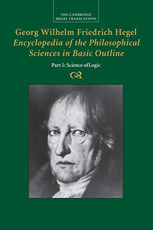 Georg Wilhelm Friedrich Hegel: Encyclopedia of the Philosophical Sciences in Basic Outline: Encyclopaedia of the Philosophical Sciences in Basic Outline (Cambridge Hegel Translations)