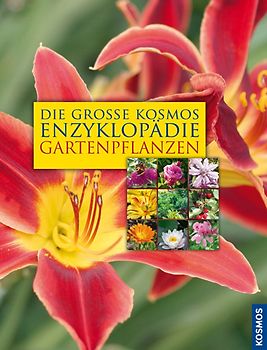 Die große Kosmos Enzyklopädie Gartenpflanzen
