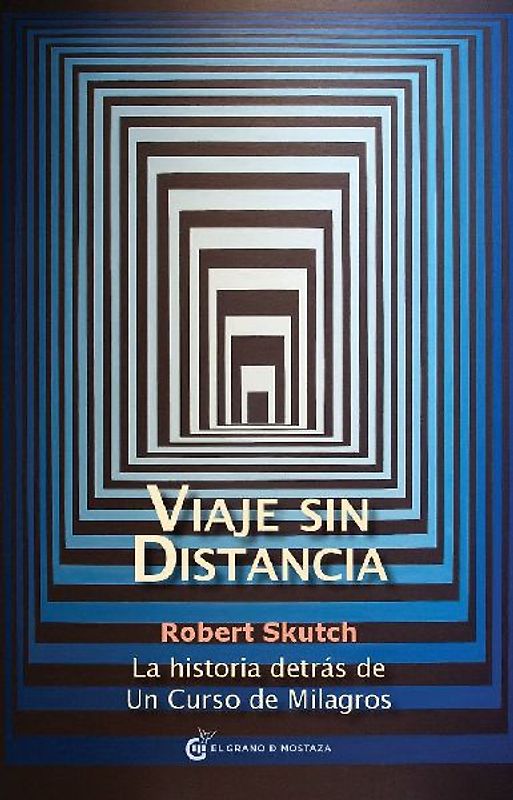 Viaje sin distancia : la historia detrás de un curso de milagros