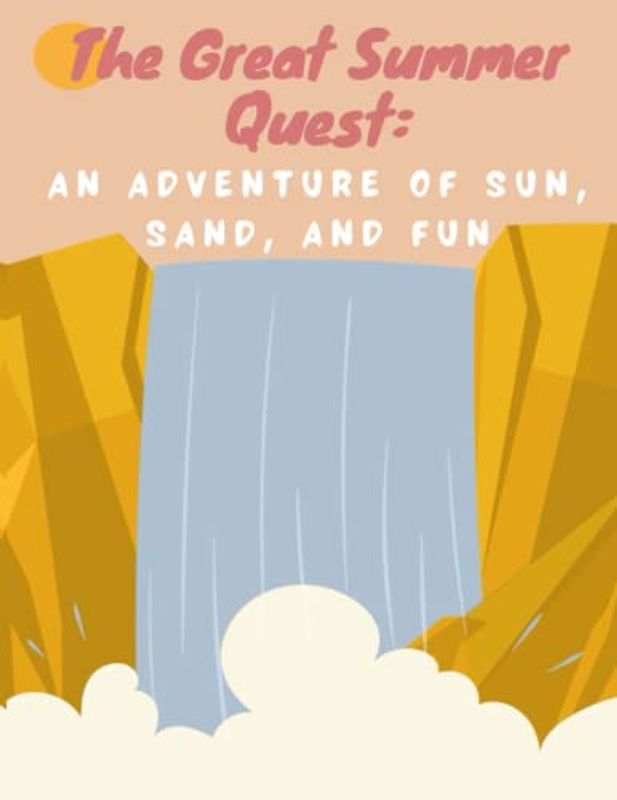The Great Summer Quest - An Adventure of Sun, Sand, and Fun: Short Stories for kids about camping, camp adventure story for kids I story book for children I Gift for kids