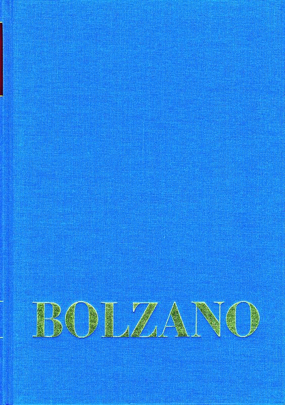 Bernard Bolzano Gesamtausgabe / Reihe I: Schriften. Band 17: Bolzano’s Wissenschaftslehre und Religionswissenschaft in einer beurtheilenden Uebersicht (Sulzbach 1841)