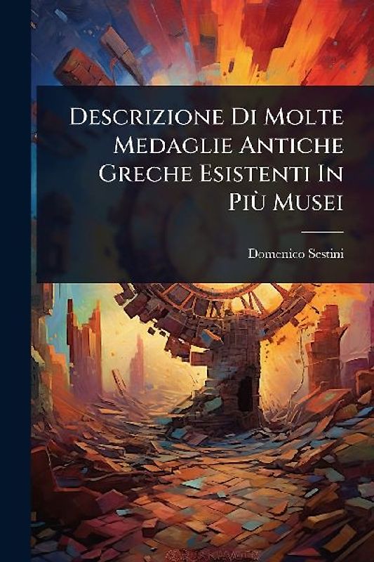 Descrizione Di Molte Medaglie Antiche Greche Esistenti In PiÃ¹ Musei