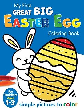 My First Great Big Easy Easter Egg Coloring Book For Toddlers Ages 1-3