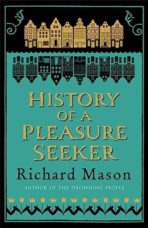 The History of a Pleasure Seeker - Mason, Richard