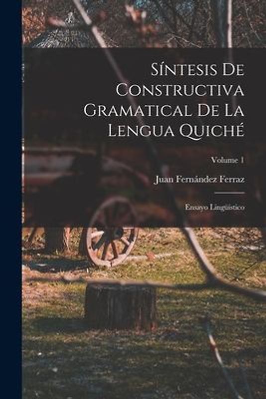 Síntesis De Constructiva Gramatical De La Lengua Quiché