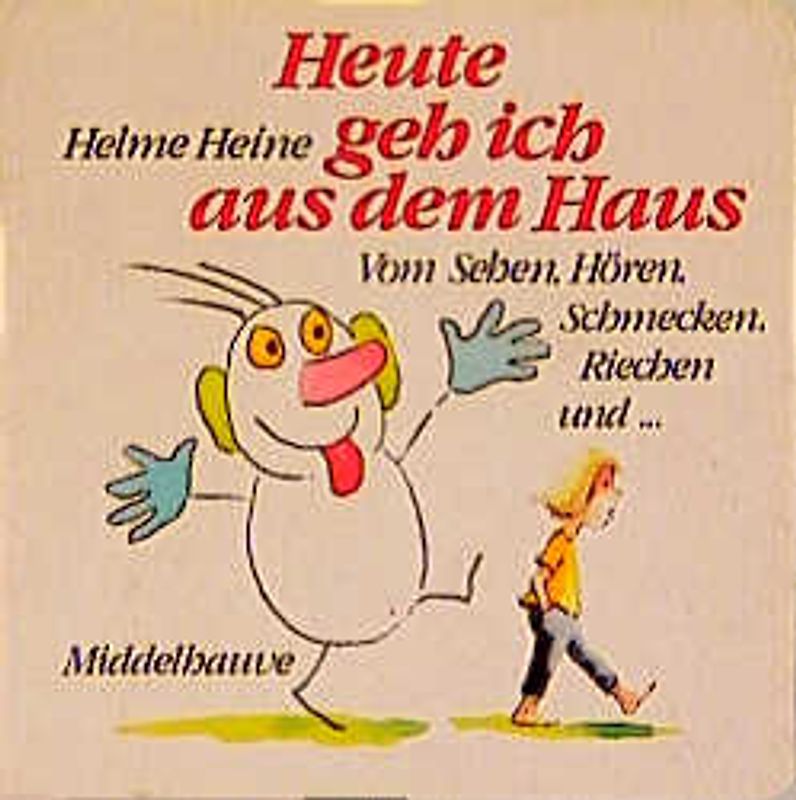 Heute geh ich aus dem Haus. Vom Sehen, Hören, Schmecken, Riechen und...