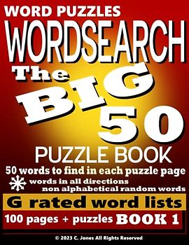 WORD PUZZLES WORDSEARCH THE BIG 50 BOOK 1: 100 Puzzles per book 50 words to find (Big 50 Wordsearch Puzzle Books)