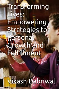 Transforming Lives: Empowering Strategies for Personal Growth and Fulfillment