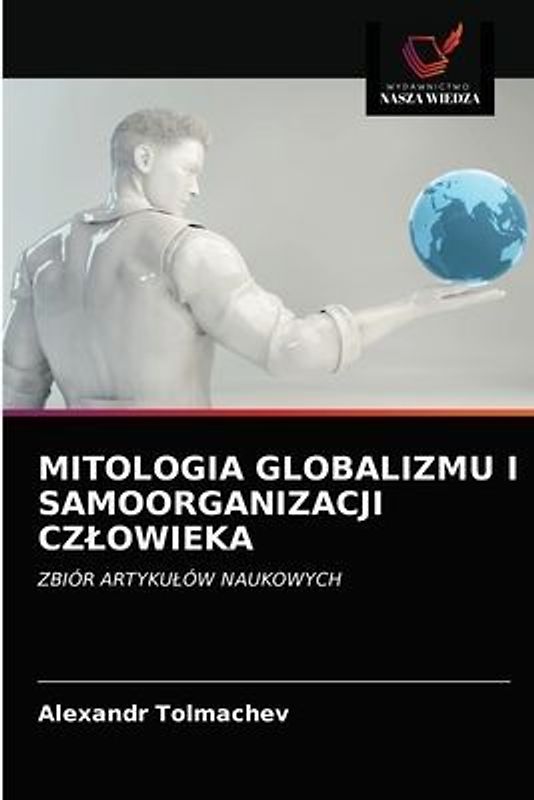 MITOLOGIA GLOBALIZMU I SAMOORGANIZACJI CZ¿OWIEKA