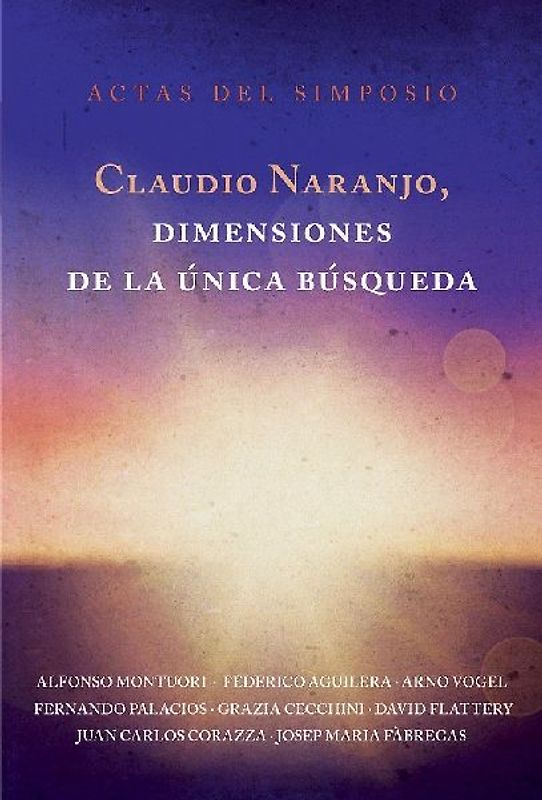 Claudio Naranjo, dimensiones de la única búsqueda