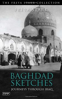 Baghdad Sketches: Journeys Through Iraq (Freya Stark Collection) - Stark, Freya
