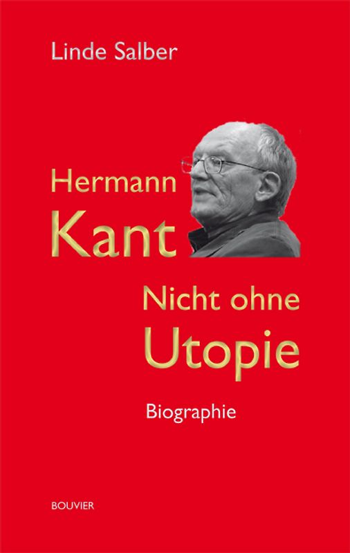 Hermann Kant. Nicht ohne Utopie. Biographie