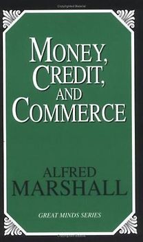 Money, Credit, and Commerce (Great Minds Series) - Marshall, Alfred