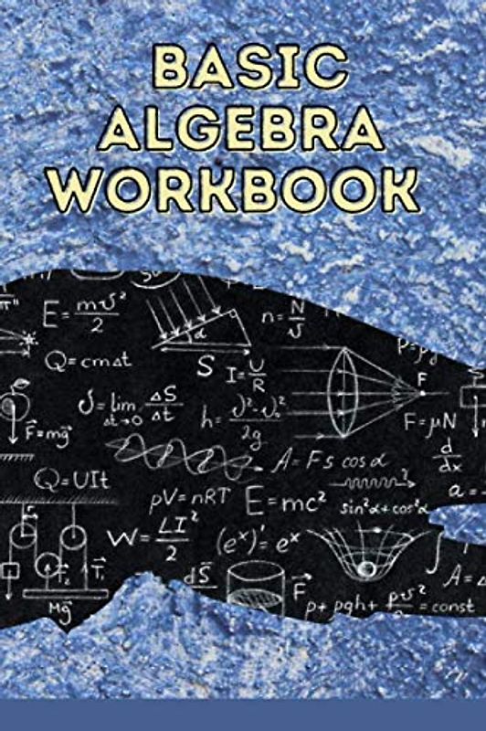 Basic Algebra Workbook: Order of Operations, Basic Algebra Prep Intermediate Workbook College For Dummies